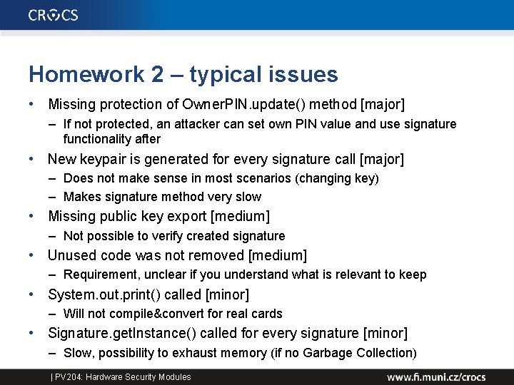 Homework 2 – typical issues • Missing protection of Owner. PIN. update() method [major]