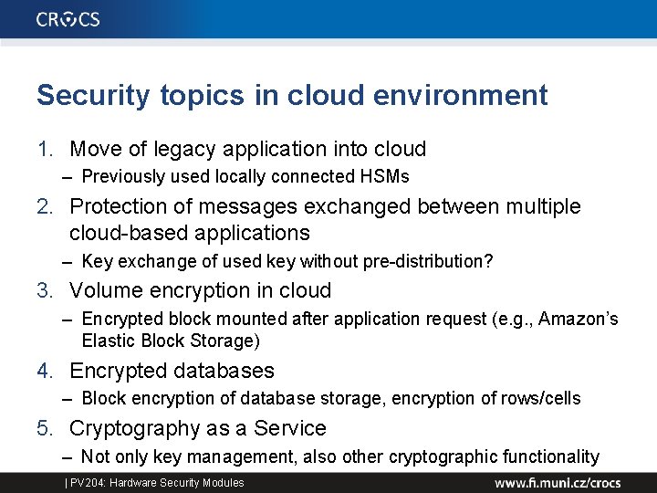 Security topics in cloud environment 1. Move of legacy application into cloud – Previously