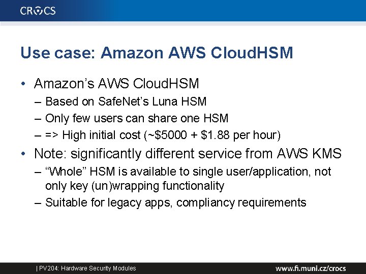 Use case: Amazon AWS Cloud. HSM • Amazon’s AWS Cloud. HSM – Based on