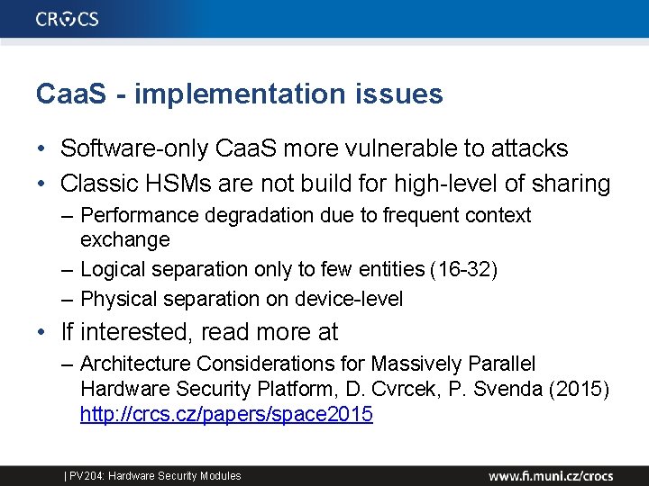 Caa. S - implementation issues • Software-only Caa. S more vulnerable to attacks •