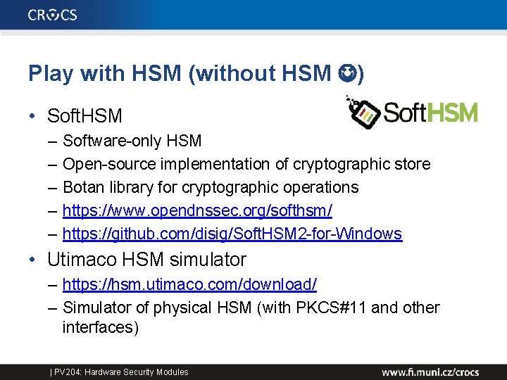 Play with HSM (without HSM ) • Soft. HSM – – – Software-only HSM