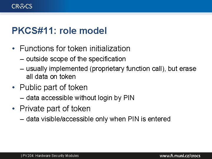 PKCS#11: role model • Functions for token initialization – outside scope of the specification