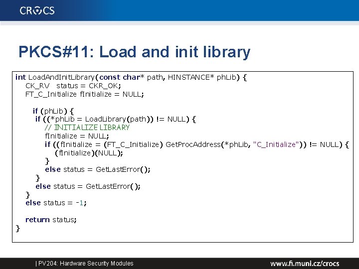 PKCS#11: Load and init library int Load. And. Init. Library(const char* path, HINSTANCE* ph.