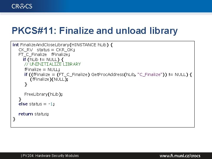 PKCS#11: Finalize and unload library int Finalize. And. Close. Library(HINSTANCE h. Lib) { CK_RV