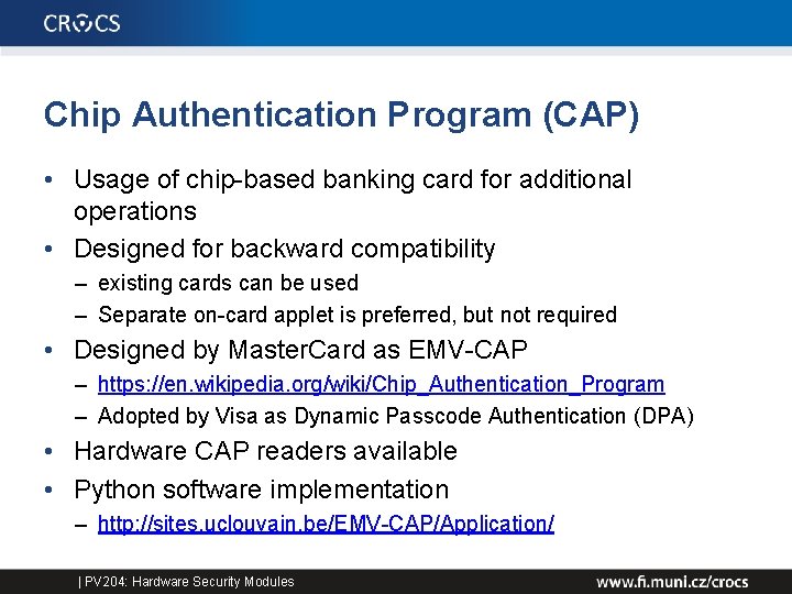 Chip Authentication Program (CAP) • Usage of chip-based banking card for additional operations •