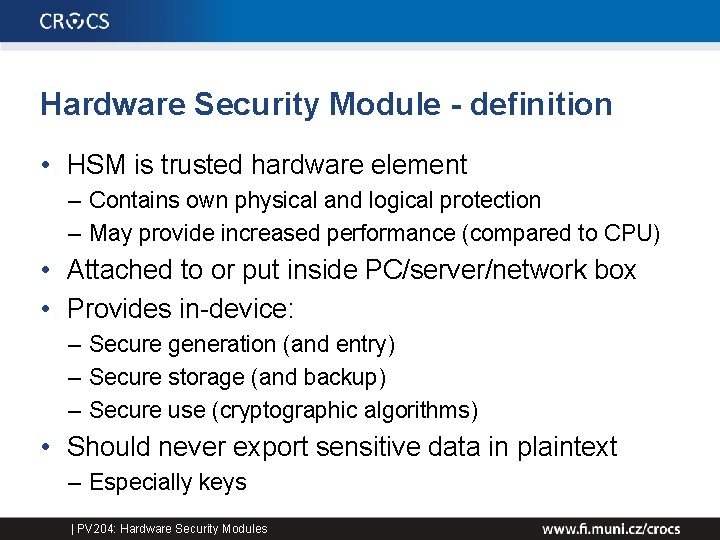 Hardware Security Module - definition • HSM is trusted hardware element – Contains own