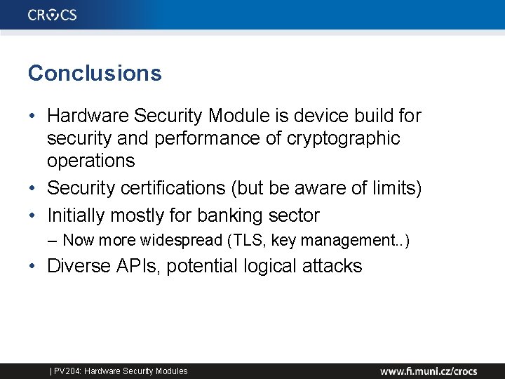 Conclusions • Hardware Security Module is device build for security and performance of cryptographic