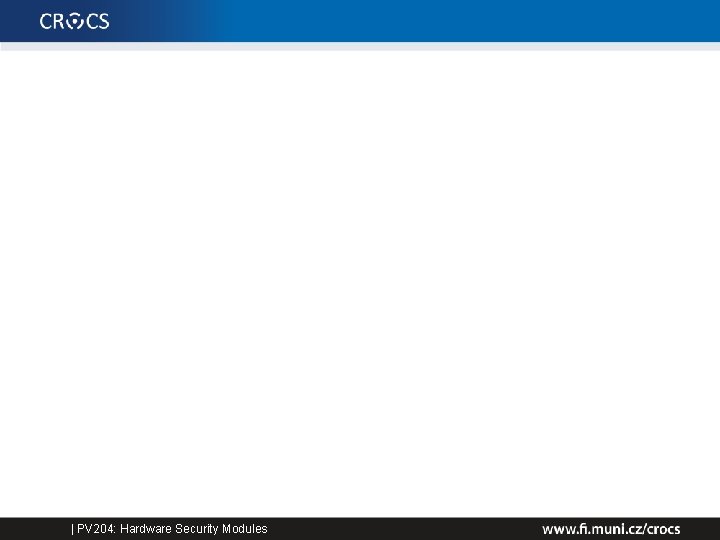 | PV 204: Hardware Security Modules 