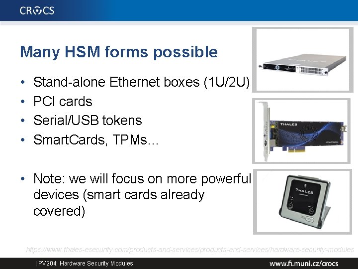 Many HSM forms possible • • Stand-alone Ethernet boxes (1 U/2 U) PCI cards