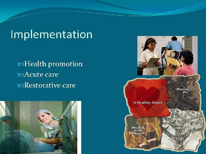 Implementation Health promotion Acute care Restorative care 