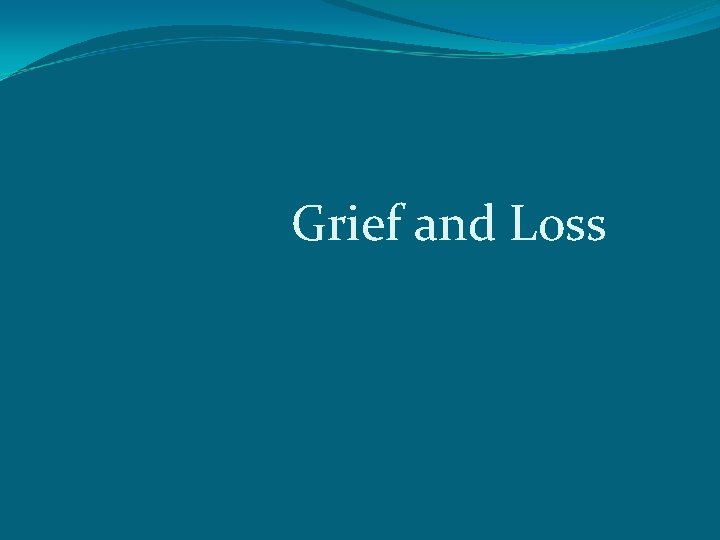 Grief and Loss 