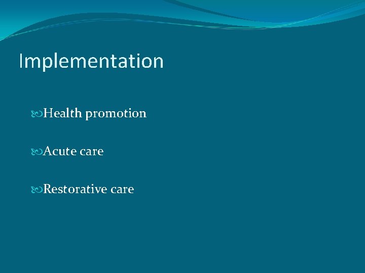 Implementation Health promotion Acute care Restorative care 