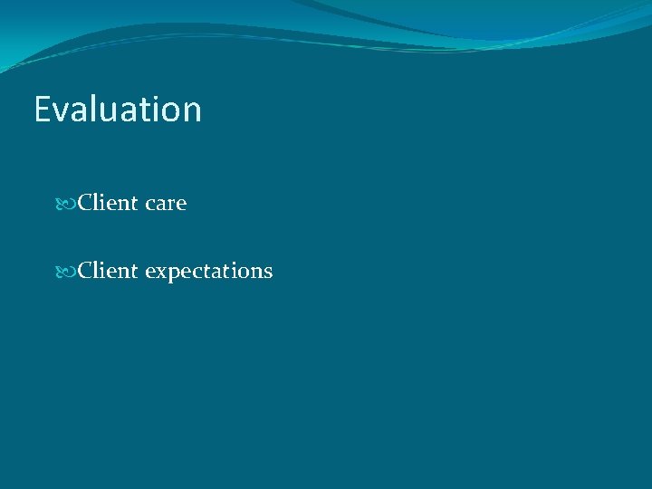 Evaluation Client care Client expectations 