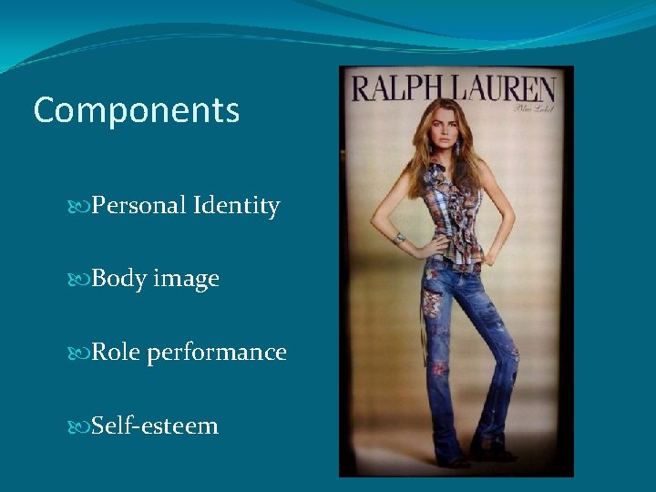 Components Personal Identity Body image Role performance Self-esteem 