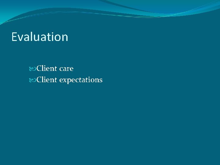 Evaluation Client care Client expectations 