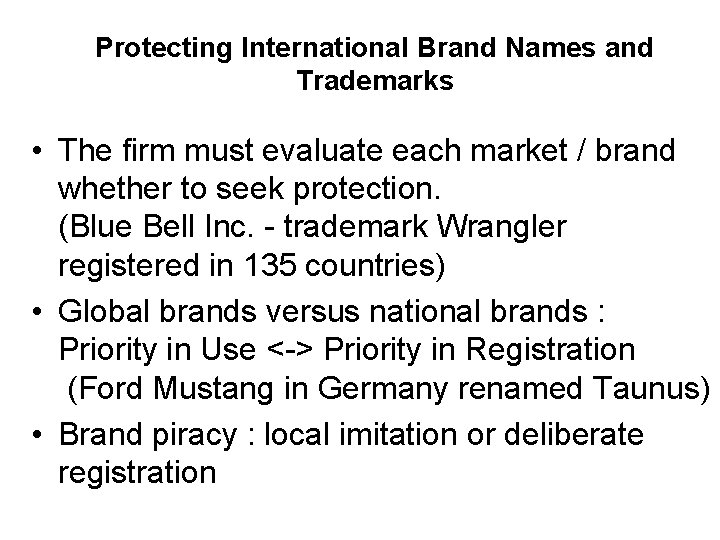 Protecting International Brand Names and Trademarks • The firm must evaluate each market / Protecting International Brand Names and Trademarks • The firm must evaluate each market /