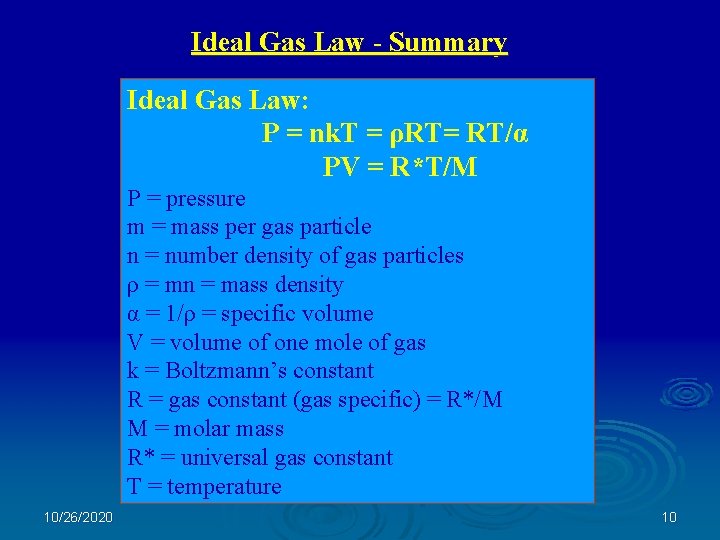 Ideal Gas Law - Summary Ideal Gas Law: P = nk. T = ρRT=