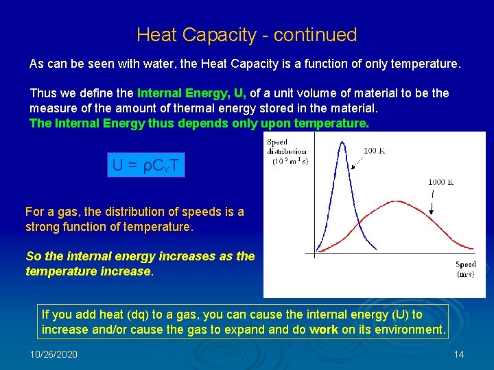 Heat Capacity - continued As can be seen with water, the Heat Capacity is