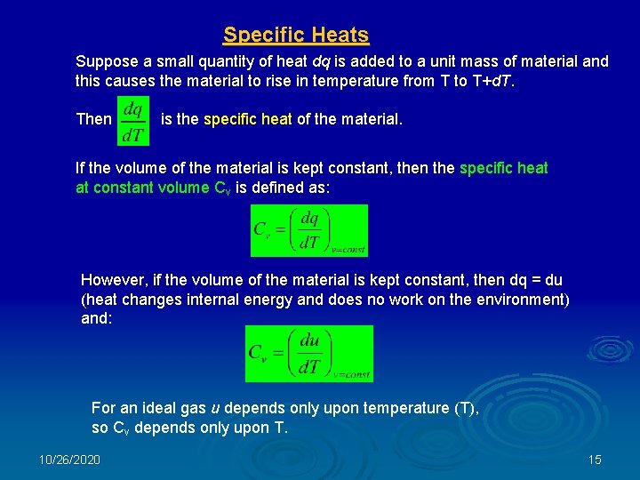 Specific Heats Suppose a small quantity of heat dq is added to a unit