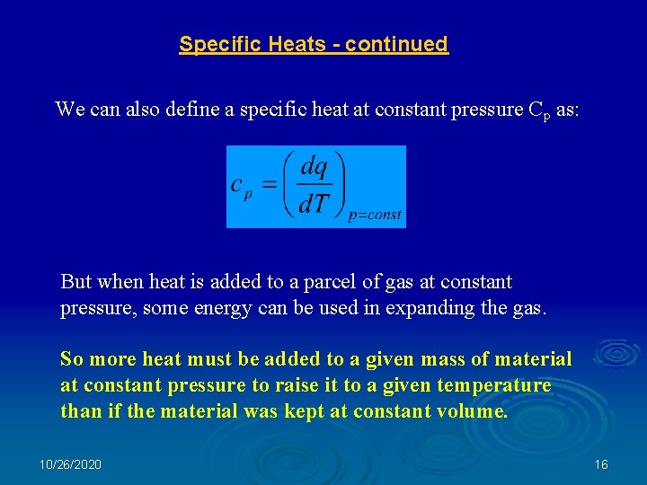 Specific Heats - continued We can also define a specific heat at constant pressure