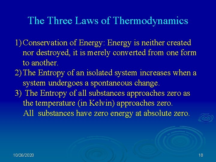 The Three Laws of Thermodynamics 1) Conservation of Energy: Energy is neither created nor