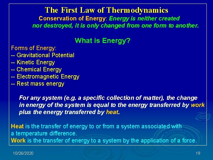 The First Law of Thermodynamics Conservation of Energy: Energy is neither created nor destroyed,