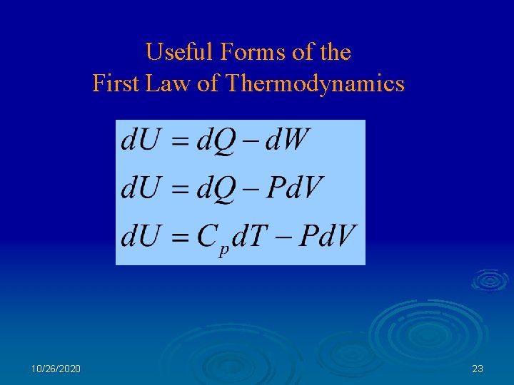 Useful Forms of the First Law of Thermodynamics 10/26/2020 23 