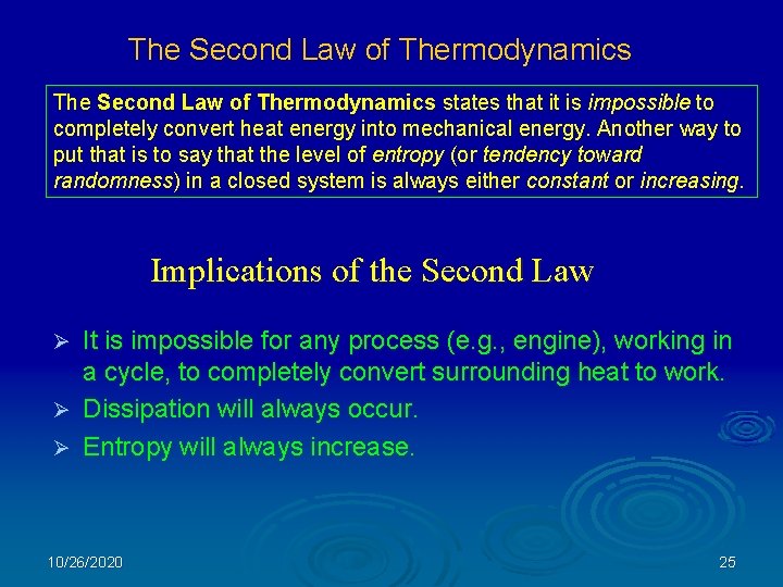  The Second Law of Thermodynamics states that it is impossible to completely convert