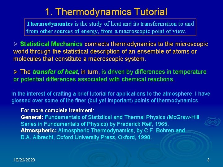 1. Thermodynamics Tutorial Thermodynamics is the study of heat and its transformation to and