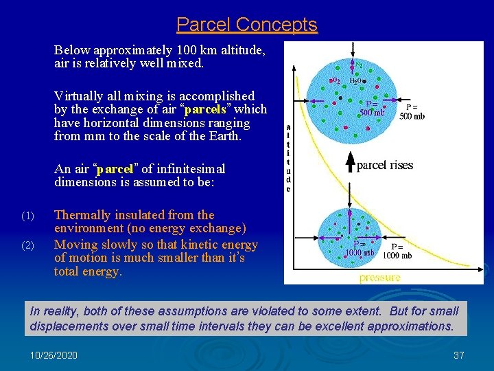 Parcel Concepts Below approximately 100 km altitude, air is relatively well mixed. Virtually all