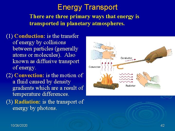 Energy Transport There are three primary ways that energy is transported in planetary atmospheres.