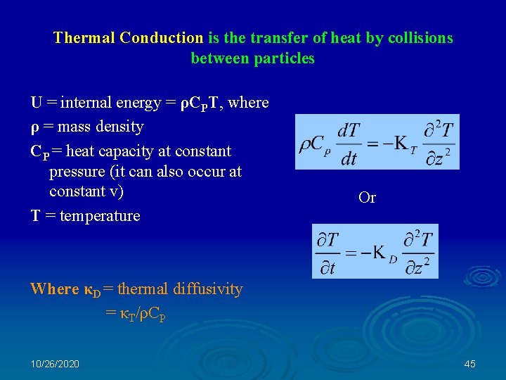 Thermal Conduction is the transfer of heat by collisions between particles U = internal