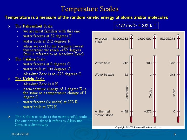 Temperature Scales Temperature is a measure of the random kinetic energy of atoms and/or
