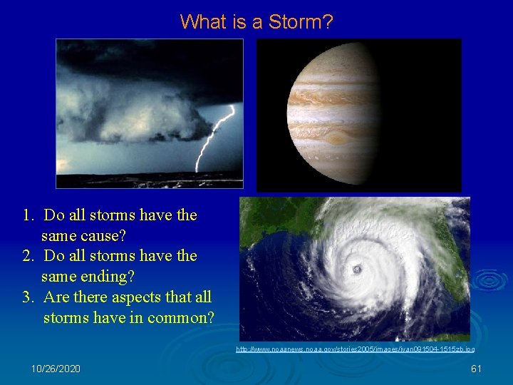 What is a Storm? 1. Do all storms have the same cause? 2. Do