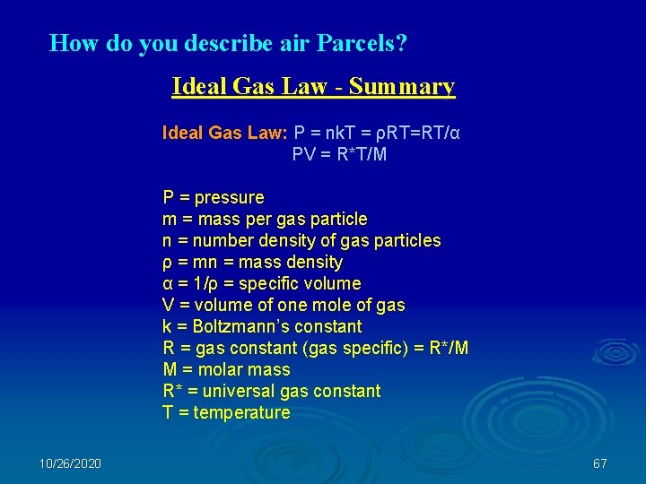 How do you describe air Parcels? Ideal Gas Law - Summary Ideal Gas Law: