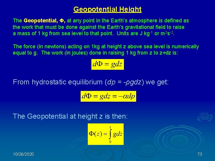 Geopotential Height The Geopotential, Φ, at any point in the Earth’s atmosphere is defined