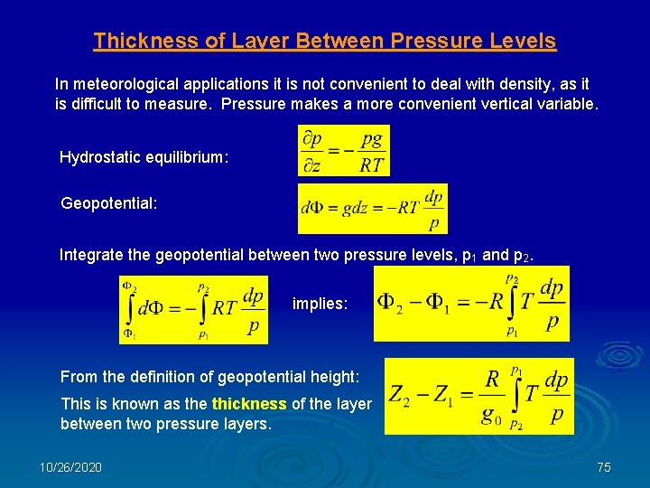 Thickness of Layer Between Pressure Levels In meteorological applications it is not convenient to