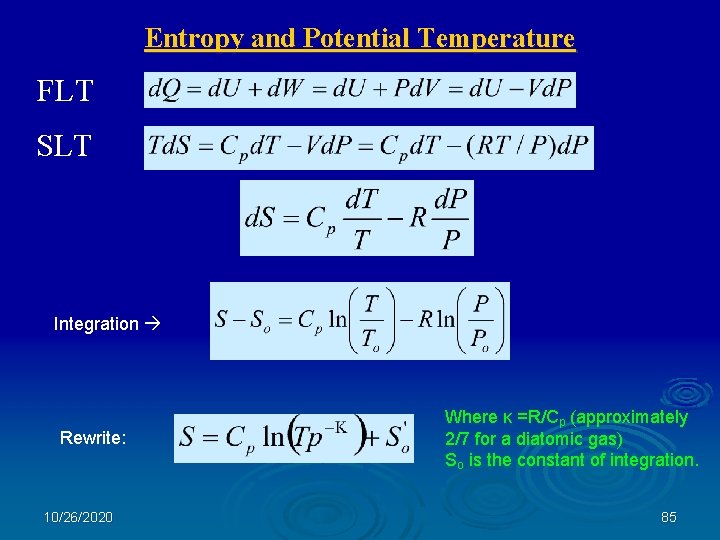 Entropy and Potential Temperature FLT SLT Integration Rewrite: 10/26/2020 Where κ =R/Cp (approximately 2/7