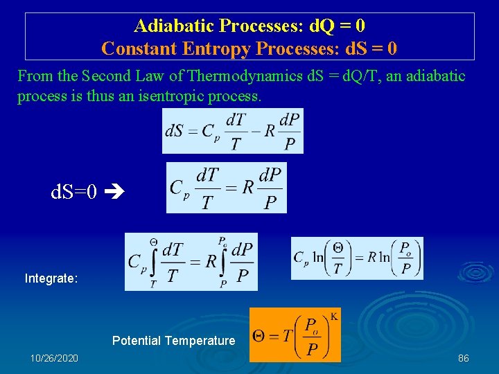 Adiabatic Processes: d. Q = 0 Constant Entropy Processes: d. S = 0 From