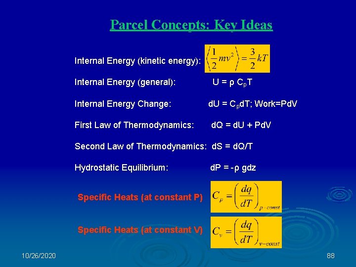 Parcel Concepts: Key Ideas Internal Energy (kinetic energy): Internal Energy (general): U = ρ