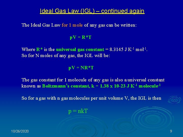 Ideal Gas Law (IGL) – continued again The Ideal Gas Law for 1 mole