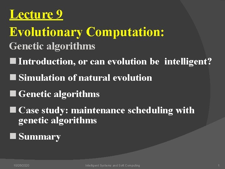 Lecture 9 Evolutionary Computation: Genetic algorithms n Introduction, or can evolution be intelligent? n