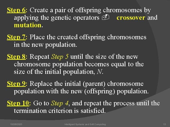 Step 6: Create a pair of offspring chromosomes by applying the genetic operators -