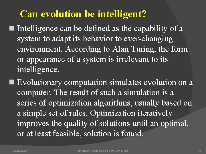 Can evolution be intelligent? n Intelligence can be defined as the capability of a