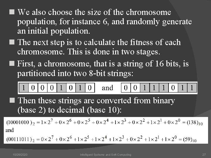 n We also choose the size of the chromosome population, for instance 6, and