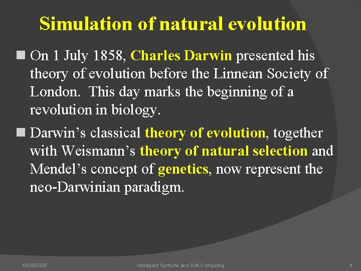 Simulation of natural evolution n On 1 July 1858, Charles Darwin presented his theory
