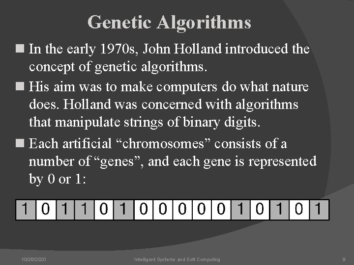 Genetic Algorithms n In the early 1970 s, John Holland introduced the concept of