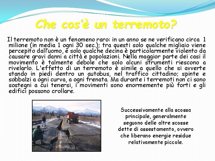 Che cos’è un terremoto? Il terremoto non è un fenomeno raro: in un anno