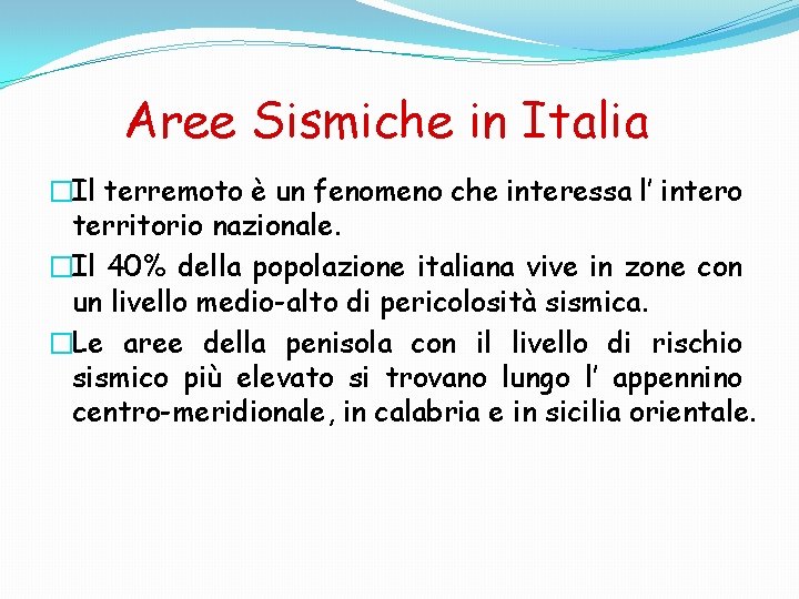 Aree Sismiche in Italia �Il terremoto è un fenomeno che interessa l’ intero territorio