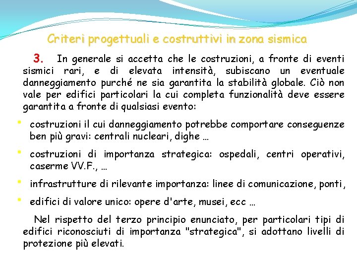 Criteri progettuali e costruttivi in zona sismica 3. • • In generale si accetta